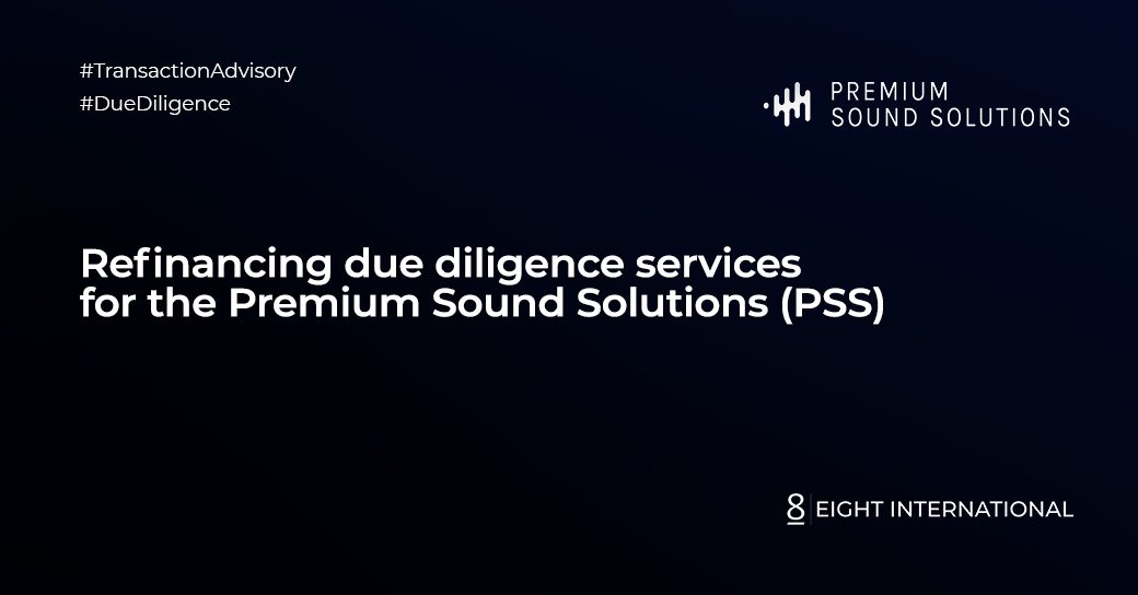 Refinancing due diligence services for the Premium Sound Solutions (PSS)